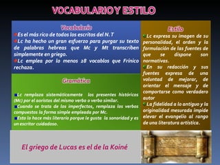 El griego de Lucas es el de la Koiné 