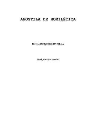 APOSTILA DE HOMILÉTICA
RONALDO GOMES DA SILVA
Roni_silva@oi.com.br
 