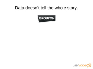 Data doesn’t tell the whole story.
 