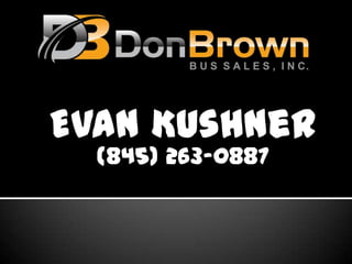 Evan Kushner
  (845) 263-0887
 