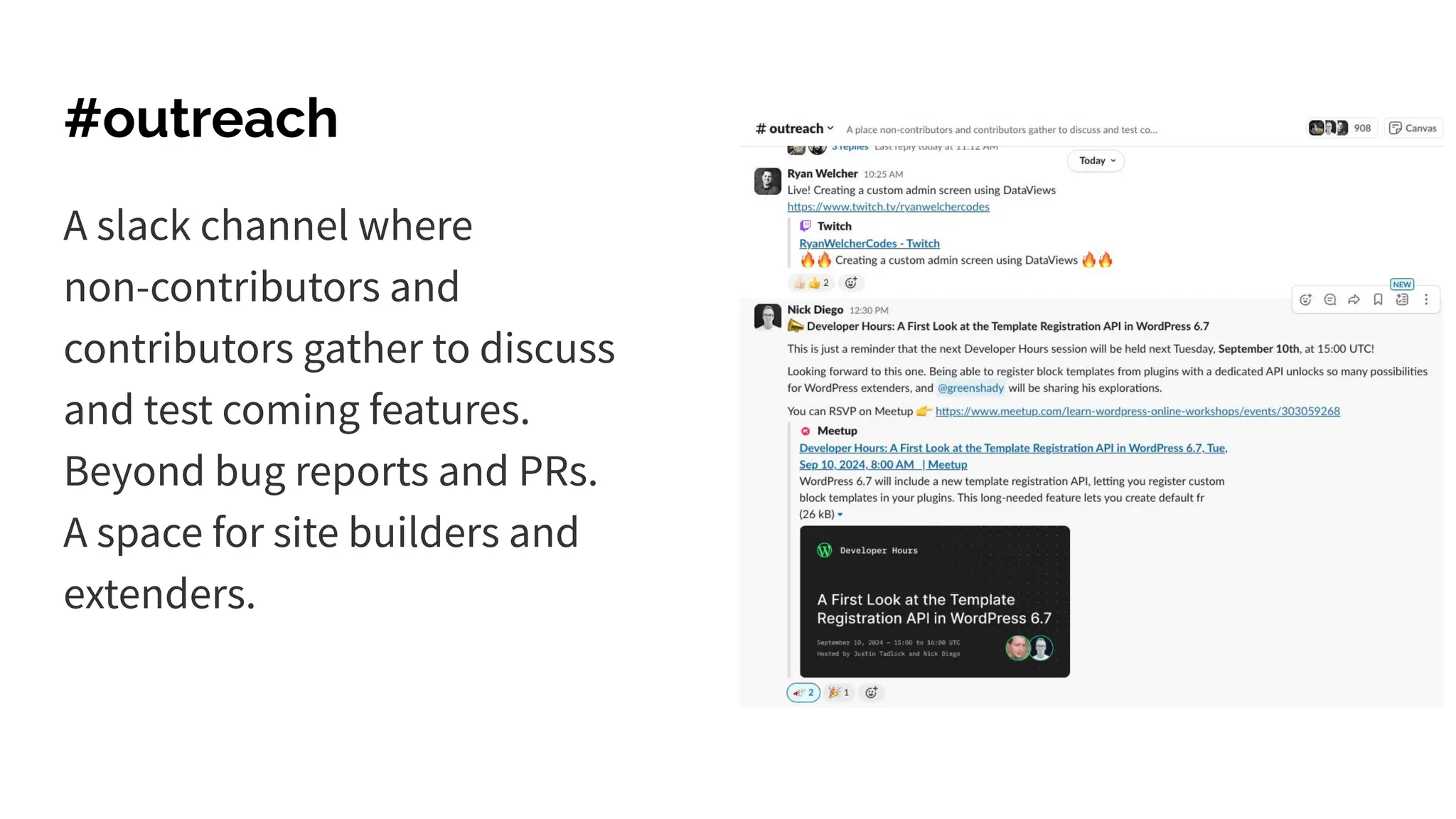 #outreach
A slack channel where
non-contributors and
contributors gather to discuss
and test coming features.
Beyond bug reports and PRs.
A space for site builders and
extenders.
 