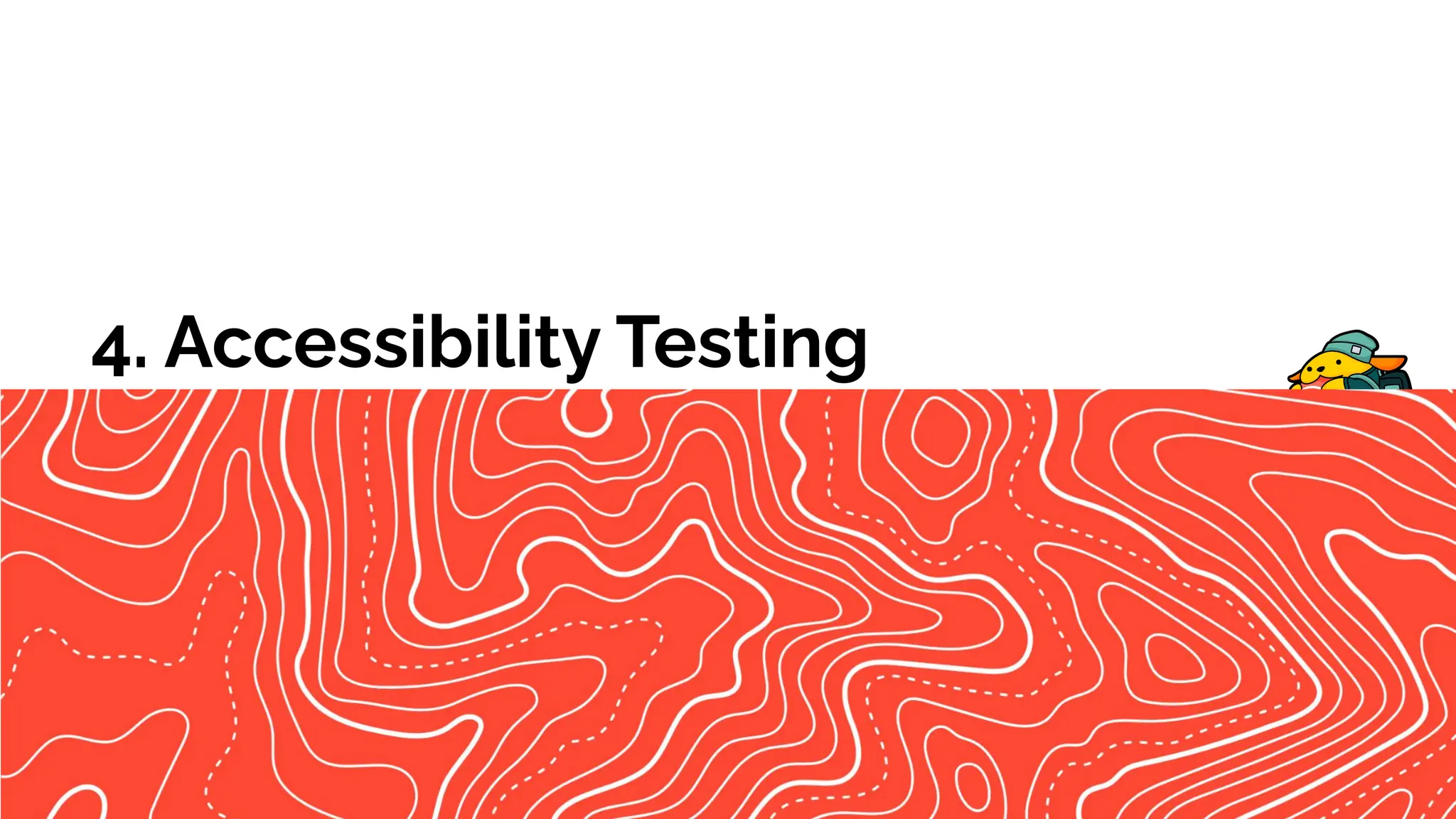 4. Accessibility Testing
 