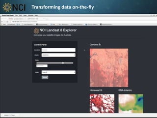 nci.org.au
Transforming data on-the-fly
 