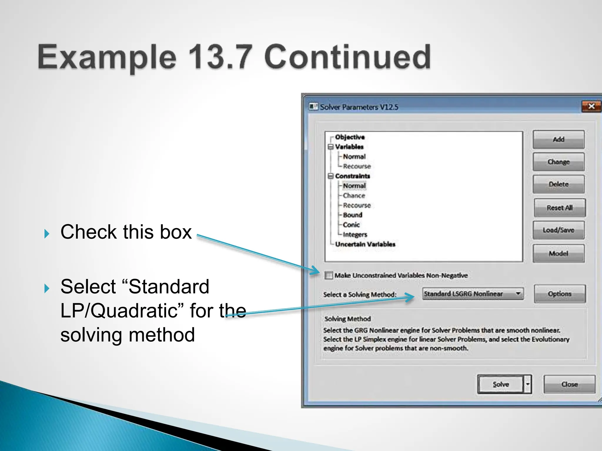  Check this box
 Select “Standard
LP/Quadratic” for the
solving method
 