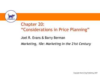 Chapter 20: “Considerations in Price Planning” Joel R. Evans  &  Barry Berman Marketing, 10e: Marketing in the 21st Century 
