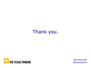 Thank you.
@evanasmith
@texastribune
 