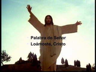 Palabra do Señor Loámoste, Cristo 