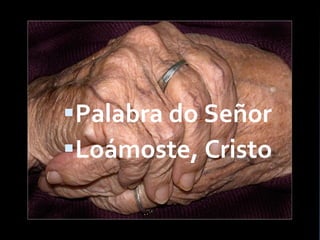 Palabra do Señor Loámoste, Cristo 