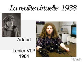 Artaud
Lanier VLP
1984
Larealitevirtuelle 1938
 