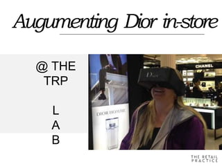 @ THE
TRP
L
A
B
Augumenting Dior in-store
 