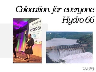 Google/NY
T
L
A
B
Colocation for everyone
Hydro66
 