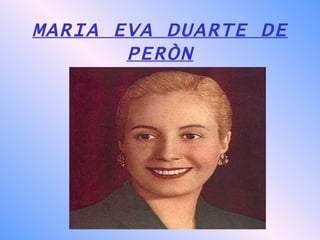 MARIA EVA DUARTE DE PERÒN 