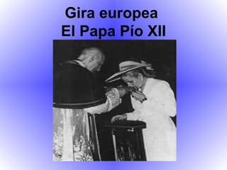 Gira europea  El Papa Pío XII 
