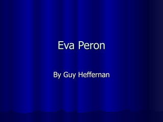 Eva Peron By Guy Heffernan 