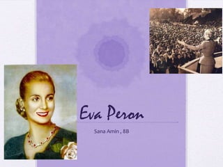 Eva Peron Sana Amin , 8B 