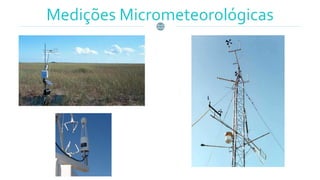 Medições Micrometeorológicas
 