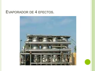 EVAPORADOR DE 4 EFECTOS.
 