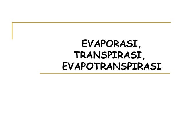 Evaporasi Transpirasi Evapotranspirasi