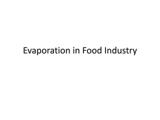Evaporation in Food Industry
 