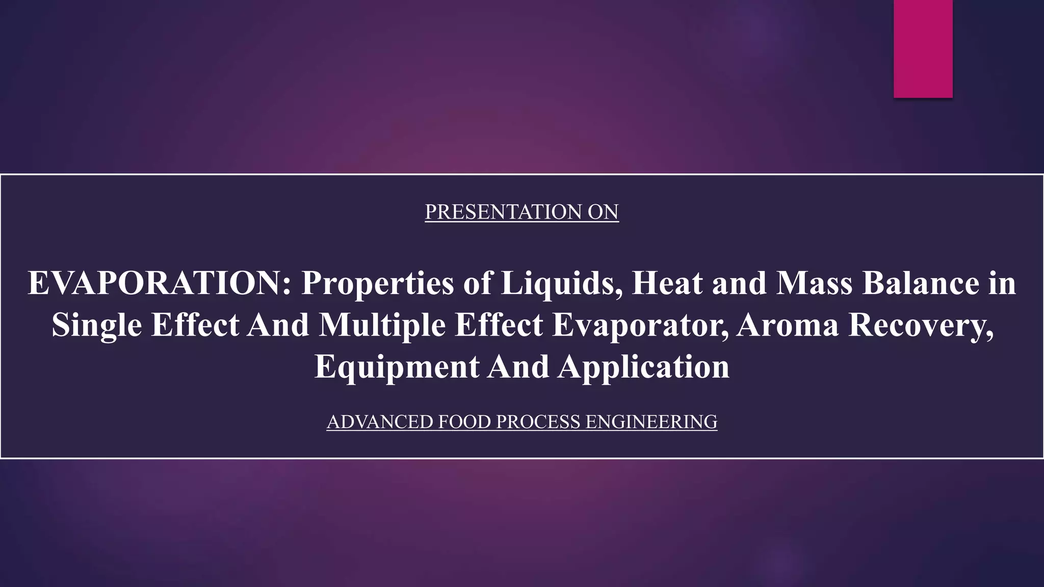 EVAPORATION Properties of Liquids, Heat and Mass Balance in Single