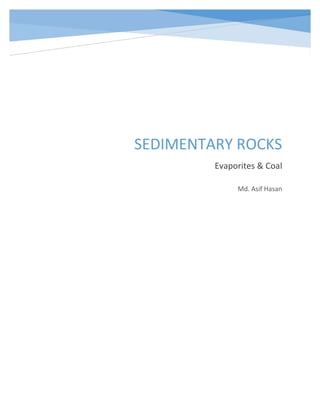 SEDIMENTARY ROCKS
Evaporites & Coal
Md. Asif Hasan
 