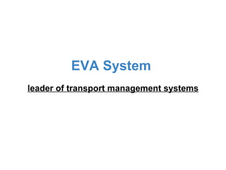 EVA System
leader of transport management systems
 