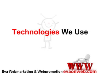 Technologies We Use

 