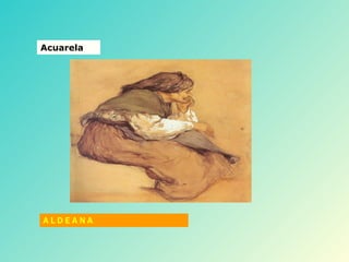Acuarela A L D E A N A