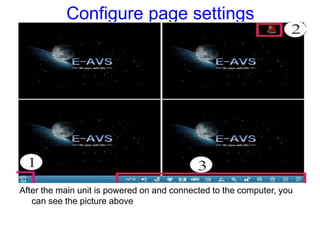 Configure page settings
After the main unit is powered on and connected to the computer, you
can see the picture above
 