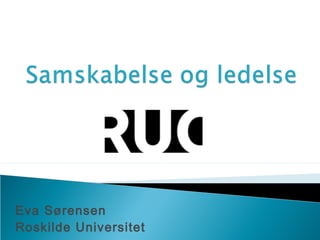 Eva Sørensen
Roskilde Universitet
 