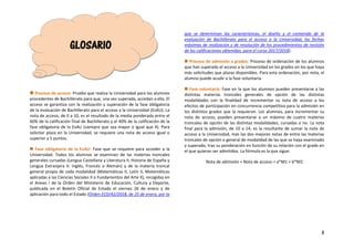 2
 Proceso de acceso: Prueba que realiza la Universidad para los alumnos
procedentes de Bachillerato para que, una vez su...