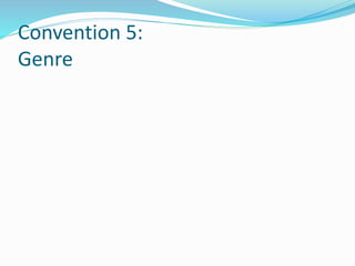 Convention 5:
Genre
 
