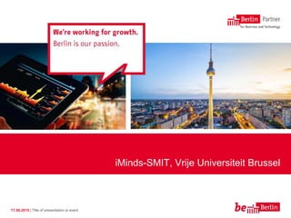 17.06.2015 | Title of presentation or event
iMinds-SMIT, Vrije Universiteit Brussel
 