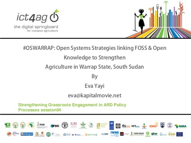 #OSWARRAP: Open Systems Strategies linking FOSS & Open
Knowledge to Strengthen
Agriculture in Warrap State, South Sudan
By...