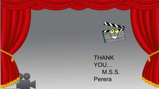 THANK
YOU…
M.S.S.
Perera
 