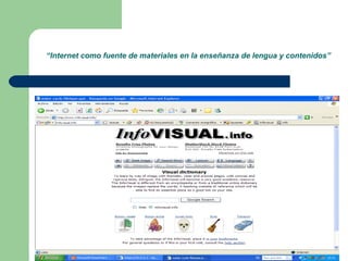 “ Internet como fuente de materiales en la enseñanza de lengua y contenidos”