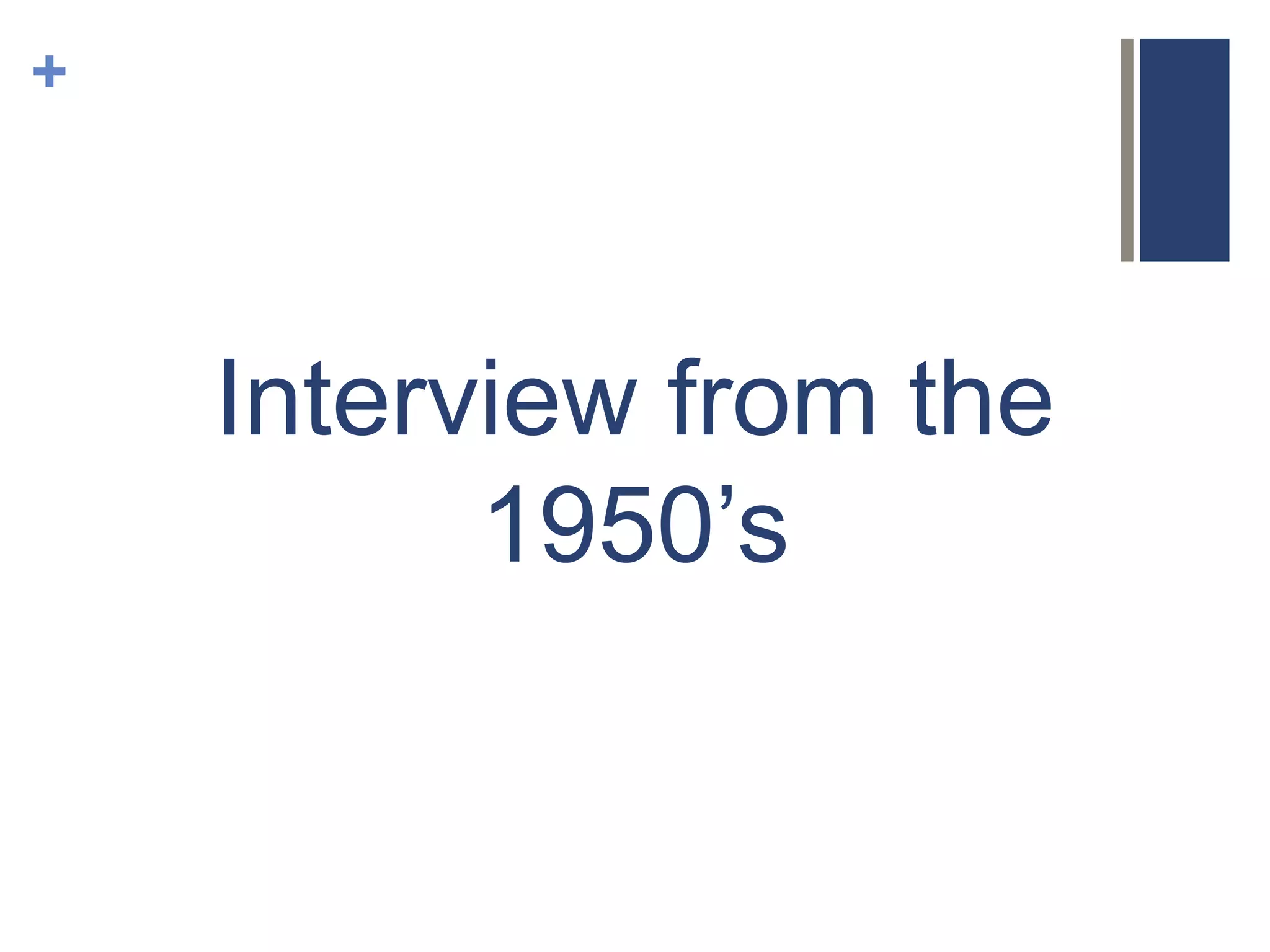 +

Interview from the
1950’s

 