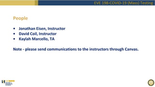 EVE198 Fall2020 "Covid Mass Testing" Class 1 Introduction