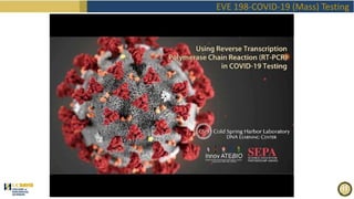 EVE 198-COVID-19 (Mass) Testing
 