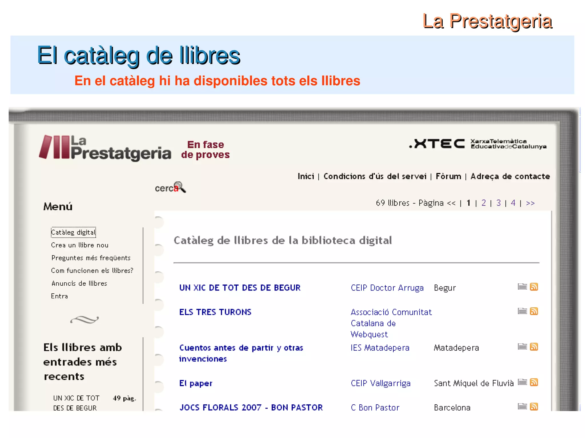 El catàleg de llibres La Prestatgeria En el catàleg hi ha disponibles tots els llibres 