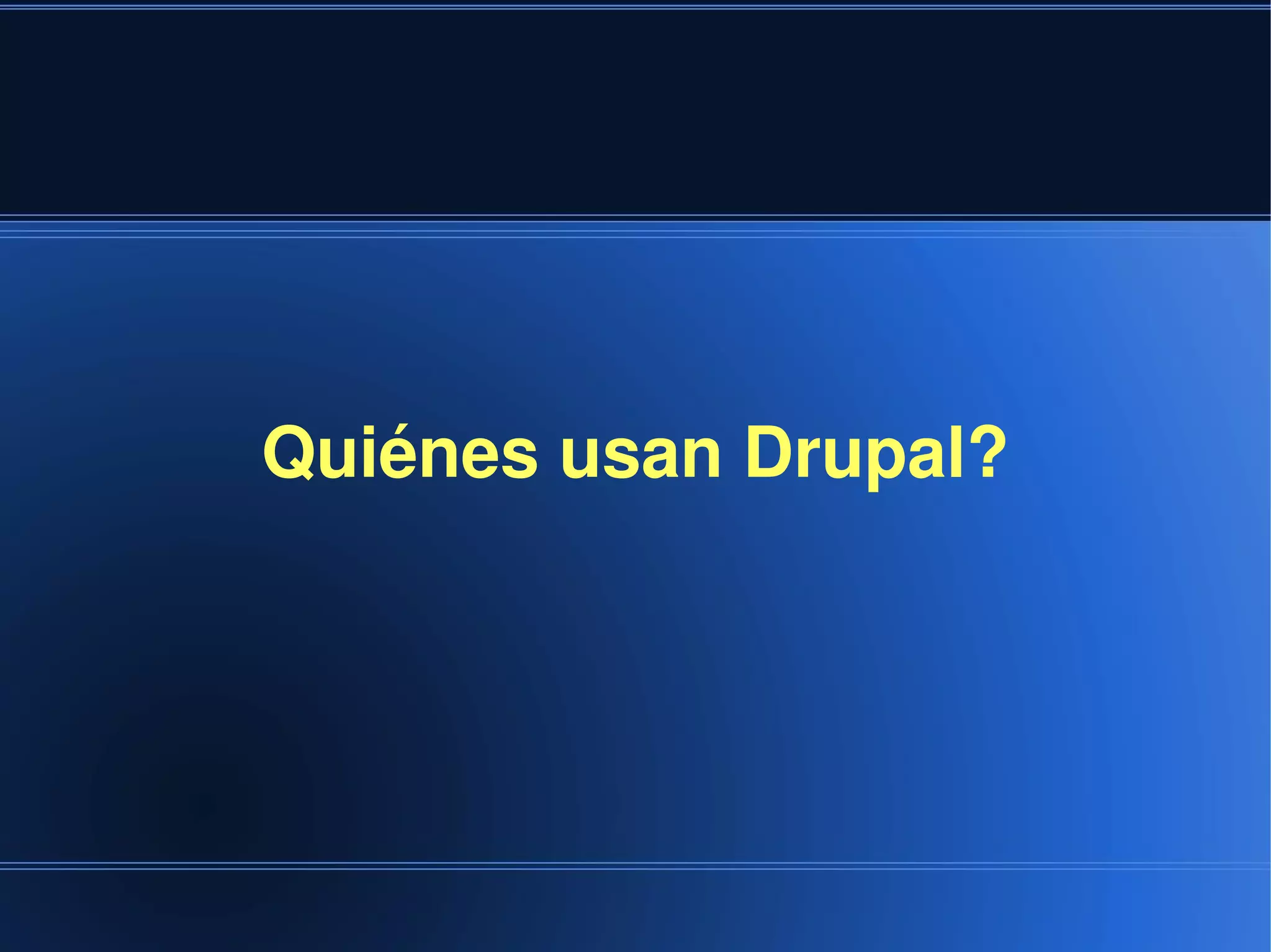 Quiénes usan Drupal?




              
 