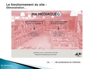 Le fonctionnement du site :
Démonstration…
Ma Mediaoueg
Un outil pour garder du lien avec les
habitants des territoires défavorisés
La vidéo de soutenance du mémoire
 