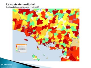 Le contexte territorial :
Le Morbihan est assez contrasté
Ma Mediaoueg
Un outil pour garder du lien avec les
habitants des territoires défavorisés
 