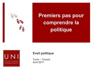 Premiers pas pour comprendre la politique Eveil politique Tunis – Tunisie  Avril 2011 