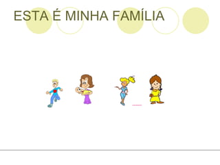 ESTA É MINHA FAMÍLIA 