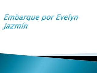 Embarque por Evelyn Jazmín 