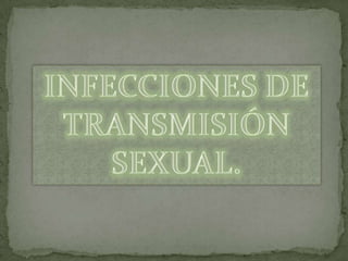 Infecciones de Transmisión Sexual. 