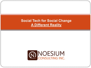 Social Tech for Social Change
      A Different Reality




       Evelyn So
 