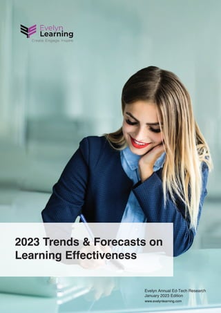 Evelyn Annual Ed-Tech Research
January 2023 Edition
2023 Trends & Forecasts on
Learning Effectiveness
www.evelynlearning.com
 