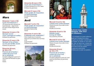 Dimanche 28 mars à 15h
Cycle arts et techniques 1

Le vitrail à Quimper du xive au xixe siècle
RV Maison du patrimoine

Mercredi 31 mars à 15h
Visite guidée de l’exposition
Le Grand Quimper

Mars
Dimanche 7 mars à 15h
Cycle d’architecture 3

50e anniversaire de la naissance du
Grand Quimper… Ergué-Armel
RV mairie annexe d’Ergué-Armel
Gratuit

Dimanche 14 mars à 15h
Quimper secret :
cours, passages et ruelles…
RV Maison du patrimoine

Dimanche 21 mars à 15h
Quimper et les artistes :
sur les pas de Max Jacob
RV Maison du patrimoine

Dimanche 28 mars,
de 14h à 17h
Prenons de la hauteur :
visites de la tour sud
de la cathédrale

Inscription obligatoire à partir du 15
mars auprès de l’Animation du patrimoine
Gratuit

RV Hall de l’Hôtel de Ville
Gratuit

Avril
Mercredi 7 avril à 15h
Visite guidée de l’exposition
Le Grand Quimper
RV Hall de l’Hôtel de Ville
Gratuit

Dimanche 11 avril à 15h
À déguster avec modération !

Visite couplée avec le musée des
beaux-arts sur le thème de la nourriture
et de
la gourmandise
RV Maison du patrimoine

Mercredi 14 avril à 15h
Laissez-vous conter Quimper
Histoire d’un port, d’une ville et d’une
cathédrale
RV Office de tourisme

Dimanche 18 avril à 15h
Ballade à pied
le long de l’Odet
RV à Lestrémeur, Plomelin

Mercredi 21 avril à 15h
Laissez-vous conter Quimper
Histoire d’un port, d’une ville et d’une
cathédrale
RV Office de tourisme

Dimanche 25 avril,
de 14h à 17h
Prenons de la hauteur :
visites de la tour sud
de la cathédrale

Inscription obligatoire à partir du 3 avril
auprès de l’Animation du patrimoine
Gratuit

Laissez-vous conter
Quimper, Ville d’art
et d’histoire…
…en compagnie d’un guide-conférencier
agréé par le ministère de la culture.
Le guide vous accueille. Il connaît toutes
les facettes de Quimper et vous donne
des clefs de lecture pour compren-dre
l’échelle d’une place, le développement
de la ville au fil de ses quartiers.
Le guide est à votre écoute.
N’hésitez pas à lui poser vos questions.

 